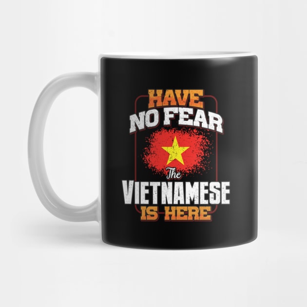 Vietnamese Flag  Have No Fear The Vietnamese Is Here - Gift for Vietnamese From Vietnam by Country Flags